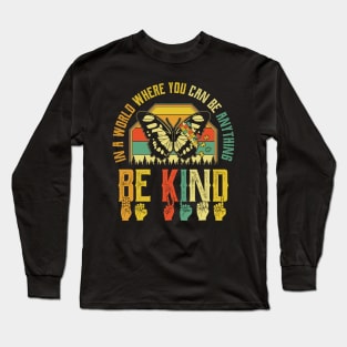 In world where you can be anything Long Sleeve T-Shirt